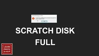 How to solve the Scratch Disk Full error in Adobe Photoshop | Photoshop Tutorials