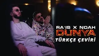 Ra'is ft. Noah - DUNYA (Türkçe Çeviri)