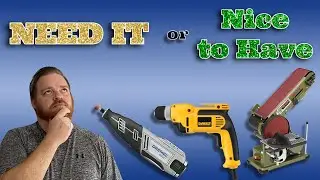 Need It or Nice to Have? - Dremel, Drill, and Disk Sander