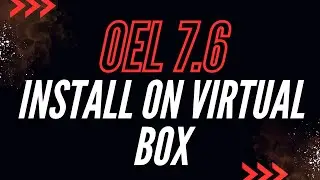 Oracle Enterprise Linux 7.6 Installation on VirtualBox