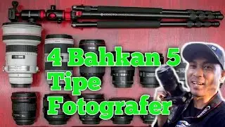 4 Bahkan 5 Tipe Fotografer