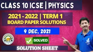 CLASS 10 ICSE| PHYSICS ANSWERS KEY |SOLUTIONS SHEET |  SEMESTER 1 | 2021-2022 |