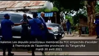 KALEMIE LES DEPUTÉS MEMBRES DE FCC EMPECHÉS D'ACCÉDER L' HEMICYCLE DE L'ASSEMBLÉE PROVINCIAUX