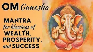 Ganesha's Blessings: A Powerful Mantra For Wealth, Prosperity, And Success