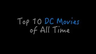 My Top 10 DC Movies of All Time