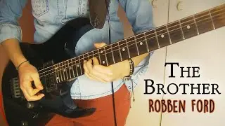 Robben Ford - The Brother (COVER)