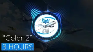 3 Hours Soundtrack: "Color 2" | Microsoft Flight Simulator 2020