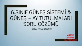 6.SINIF GÜNEŞ SİSTEMİ & GÜNEŞ - AY TUTULMASI