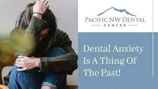 Dental Anxiety Is A Thing Of The Past!