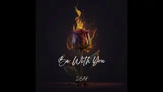 DEAF - Be With You