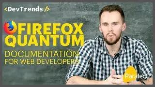 DevTrends #3: Firefox Quantum, Documentation for Web Developers