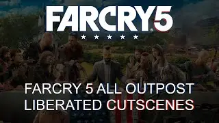 FarCry 5 - All Outpost Liberated Cutscenes