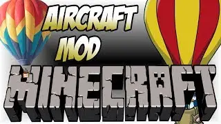 Minecraft Mod: FLY ANYWHERE! Aircraft Mod! Hot Air Balloons!