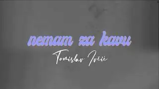 Tomislav Ivčić - Nemam za kavu (Official lyrics video)