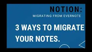 3 Ways To Migrate Your Notes | Evernote to Notion