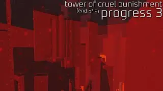 Tower of Cruel Punishment - Progress 3 (end of 9)