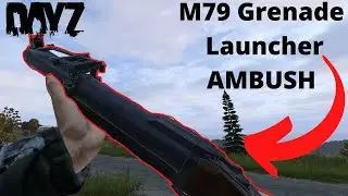 M79 Grenade Launcher Ambush! (DayZ Official)