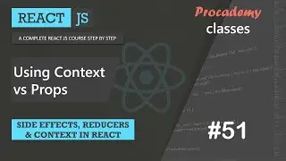 #51 Using React Context vs props | Side effect, Reducer and Context | A Complete React Course