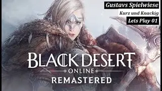 Black Desert Online REMASTERED-GERMAN GAMEPLAY-Lets Play #01 DEUTSCH 
