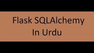 Flask SQLAlchemy - Urdu | Hindi