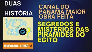 Temporada 1 episó 13  Duas História do mundo Segredo  da Piramides  A maior Obra do Panamá
