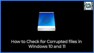 How to Check for Corrupted files in windows 10 and 11