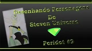 Desenhando Personagens de Steven Universo  #9   Peridot