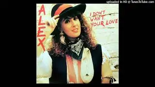 Alex - I Don't Want Your Love (Extended Version)