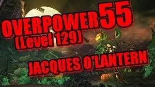 Overpower +55 (Level 129) Jacques O'Lantern w/ Bahroo