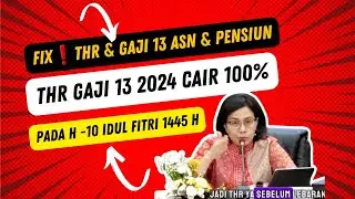 FIX‼️ THR + GAJI 13 ASN dan PENSIUNAN 2024 CAIR 100% pada H -10 IDUL FITRI 1445