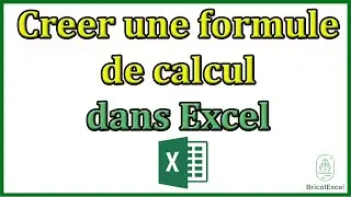 Comment creer une formule de calcul dans Excel