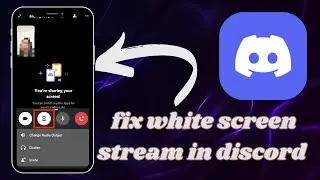How to Solve White Screen Problem During Discord Stream - Here's How You Can Do It - 2025