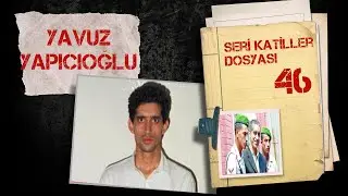 THE KILLER WITH THE SCREWDRIVER - YAVUZ YAPICIOĞLU I Serial Killers Case 46. Episode