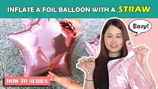 How to Inflate & Deflate a Foil Balloon, with a drinking straw | How-To & DIY Tutorial by GF | 气球教程