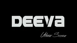 DEEVA - Ultima Scena