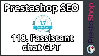 Tuto PrestaShop 1.7 - SEO - L'assistant Chat GPT (ép. 118)