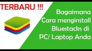 Cara Menginstall Bluestacks Terbaru Di PC/Laptop