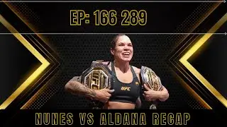 EP: 166 UFC 289 Nunes Vs. Aldana Recap | MMA News | Vettori Vs. Cannonier |