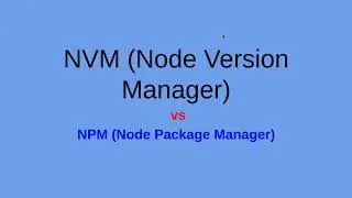 NPM vs NVM: How to Install NVM, the Node.js Version Manager