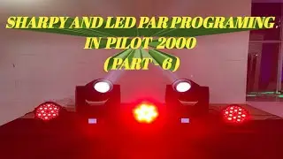 Sharpy And Led Par Programing In Pilot 2000 ( part 6 )