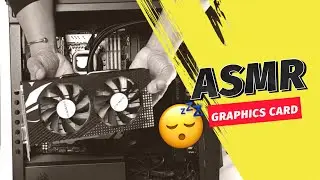 ASMR PC Upgrade - Gentle Steps to Installing a Graphics Card (No Talking)