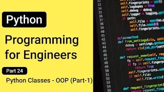 Python Classes - OOP (Part-1) --- Python Programming for Engineers