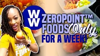 WW ZeroPoint Foods Only for a Week + Results!