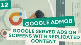 Google Served Ads on Screens with Replicated Content MUST FIX (Google AdMob - Season 1, Episode 12)
