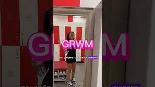 GRWM 