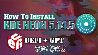 How to Install KDE Neon 5.14.5 UEFI Mode (2019)