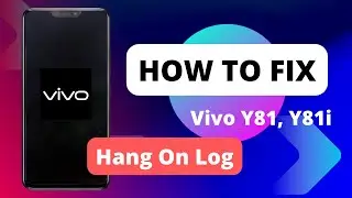 Vivo Y81 Hang on Logo Fix Without Losing Data - Vivo Phone Stuck on Startup Screen Logo