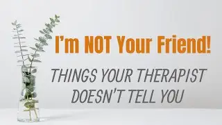 I'm NOT Your Friend | Things Your Therapist Doesn't Tell You Part One #askatherapist #mentalhealth