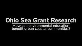 Can Environmental Education Benefit Lake Erie Communities? | Ohio Sea Grant Research