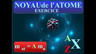 NOYAU de l'ATOME -  NOTATION SYMBOLIQUE -  EXERCICE | PHYSIQUE SECONDE